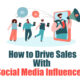 How to Drive Sales With Social Media Influencers