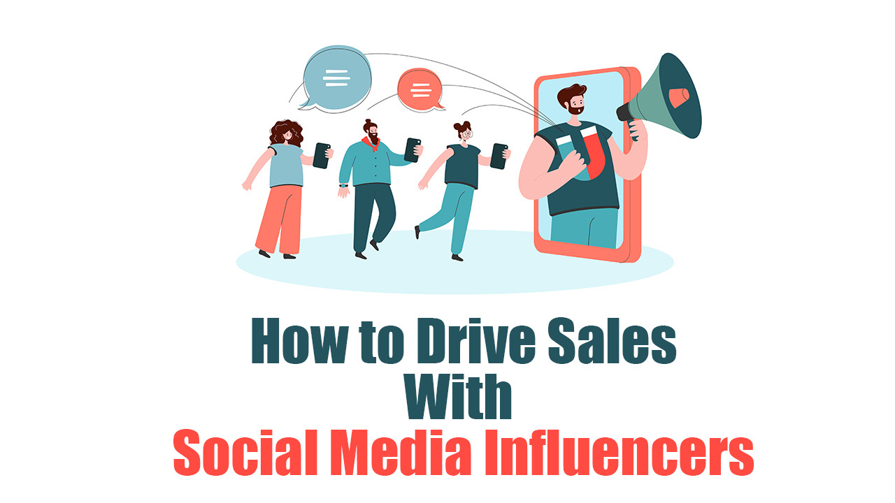 How to Drive Sales With Social Media Influencers