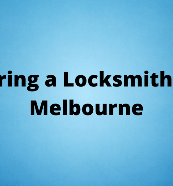 Hiring a Locksmith in Melbourne