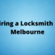 Hiring a Locksmith in Melbourne