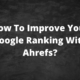 How To Improve Your Google Ranking With Ahrefs 1