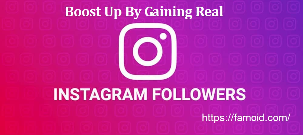 Boost Up By Gaining Real Followers of Instagram