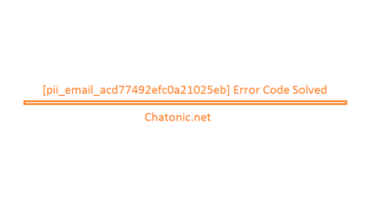 pii email acd77492efc0a21025eb Error Code Solved
