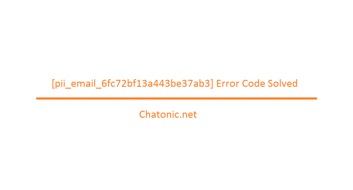 pii email 6fc72bf13a443be37ab3 Error Code Solved