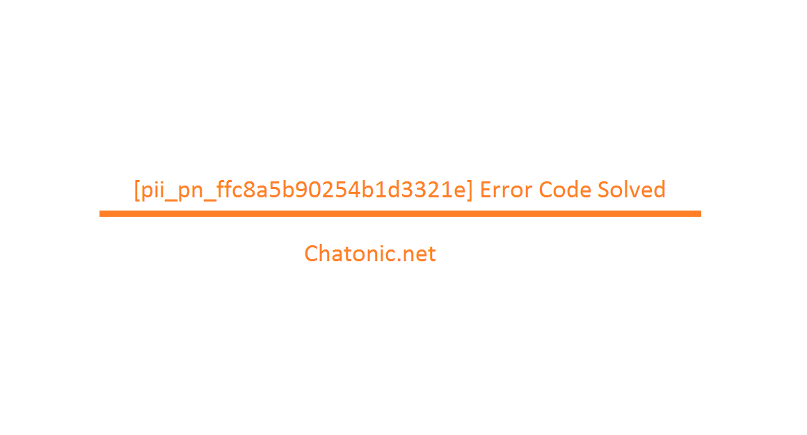 pii pn ffc8a5b90254b1d3321e Error Code Solved 1