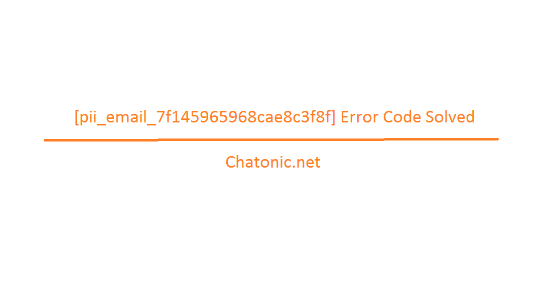 pii email 7f145965968cae8c3f8f Error Code Solved
