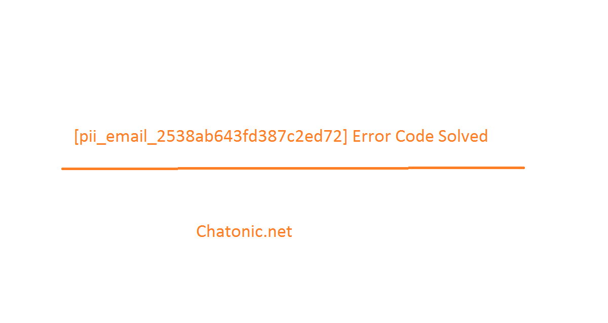 pii email 2538ab643fd387c2ed72 Error Code Solved