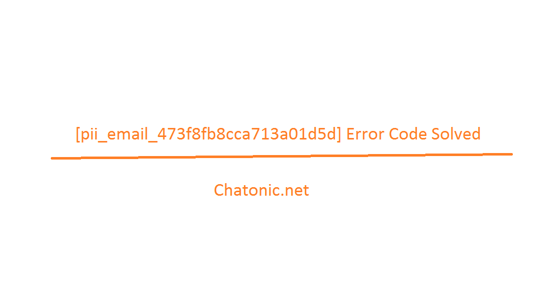 pii email 473f8fb8cca713a01d5d Error Code Solved