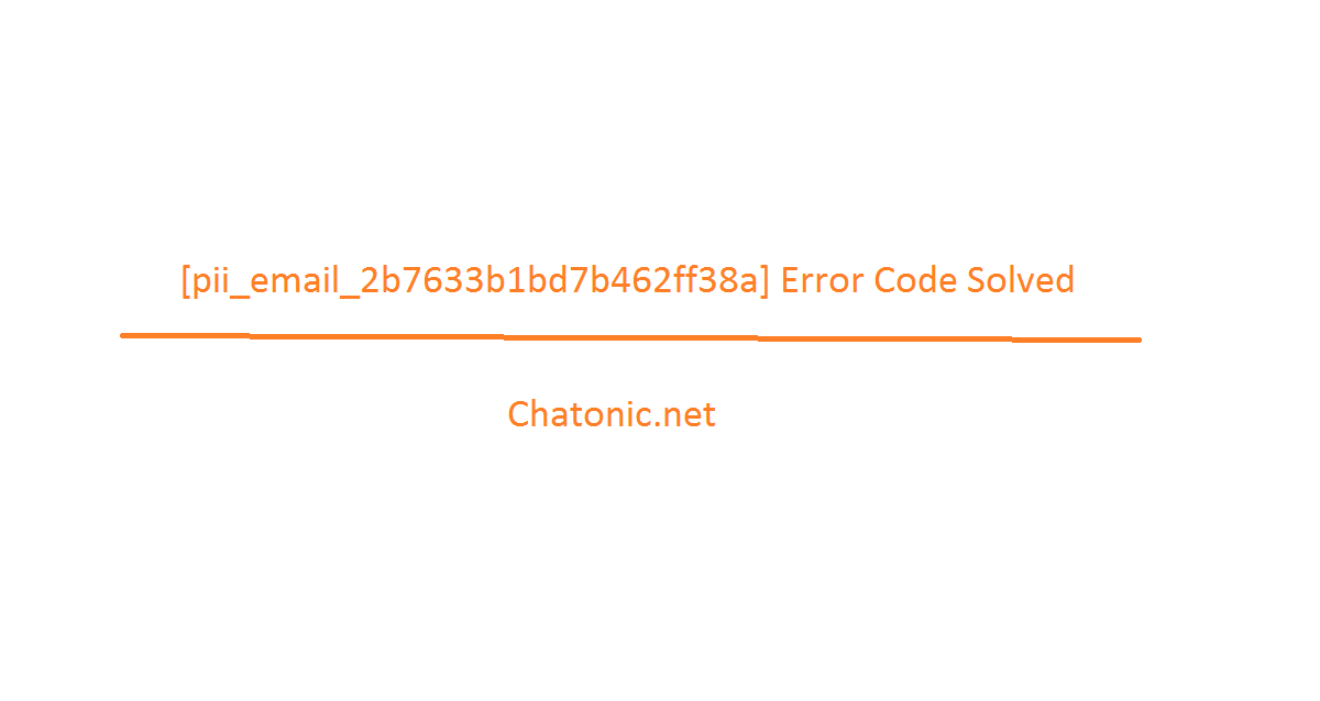 pii email 2b7633b1bd7b462ff38a Error Code Solved